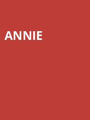 Annie, Hanover Theatre, Worcester