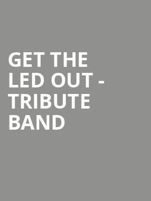 Get The Led Out Tribute Band, Indian Ranch, Worcester
