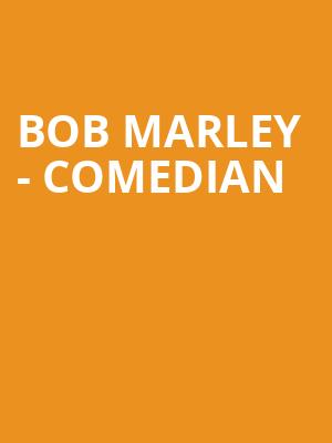 Bob Marley Comedian, Mechanics Hall, Worcester