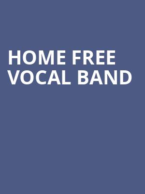 Home Free Vocal Band Poster