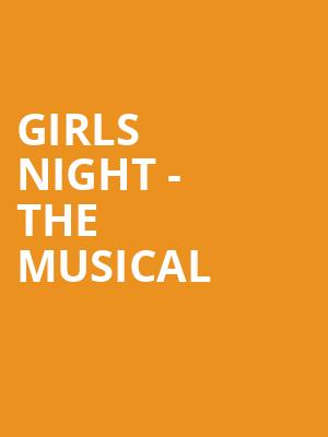 Girls Night the Musical, Hanover Theatre, Worcester