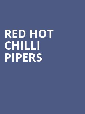 Red Hot Chilli Pipers, Hanover Theatre for the Performing Arts, Worcester