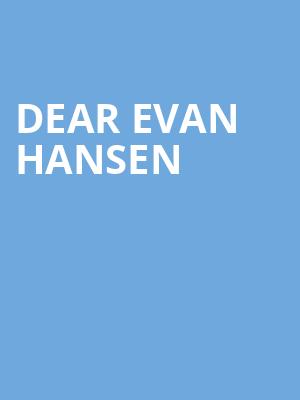 Dear Evan Hansen, Hanover Theatre, Worcester