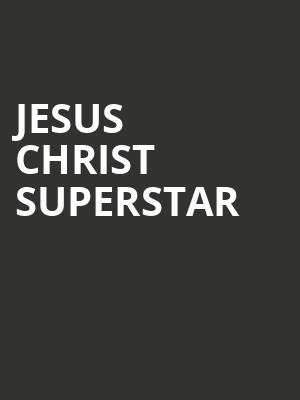 Jesus Christ Superstar, Hanover Theatre, Worcester