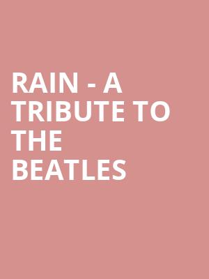 Rain A Tribute to the Beatles, Hanover Theatre, Worcester