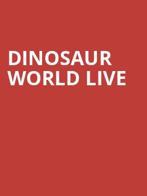 Dinosaur World Live, Hanover Theatre, Worcester