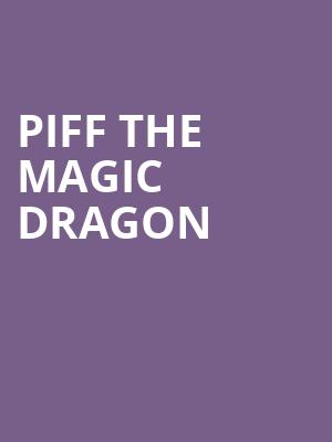 Piff The Magic Dragon, Hanover Theatre for the Performing Arts, Worcester