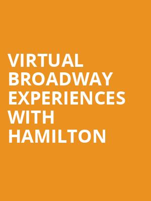 Virtual Broadway Experiences with HAMILTON, Virtual Experiences for Worcester, Worcester