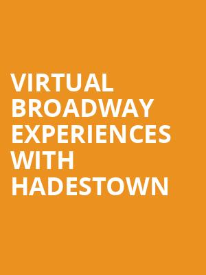 Virtual Broadway Experiences with HADESTOWN, Virtual Experiences for Worcester, Worcester