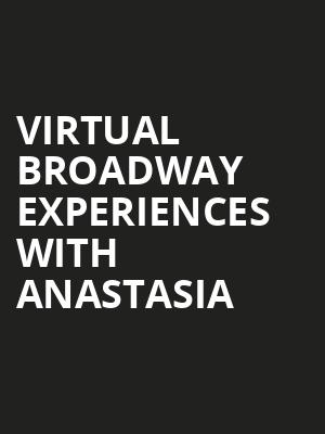 Virtual Broadway Experiences with ANASTASIA, Virtual Experiences for Worcester, Worcester