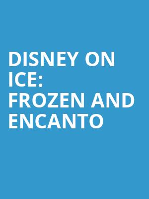 Disney On Ice Frozen and Encanto, DCU Center, Worcester