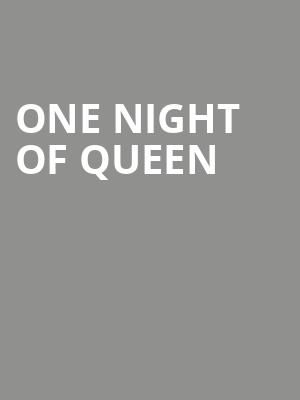One Night of Queen, Hanover Theatre for the Performing Arts, Worcester