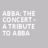ABBA The Concert A Tribute To ABBA, Indian Ranch, Worcester