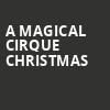 A Magical Cirque Christmas, Hanover Theatre, Worcester