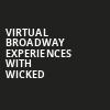 Virtual Broadway Experiences with WICKED, Virtual Experiences for Worcester, Worcester