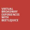 Virtual Broadway Experiences with BEETLEJUICE, Virtual Experiences for Worcester, Worcester