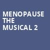 Menopause The Musical 2, Hanover Theatre, Worcester